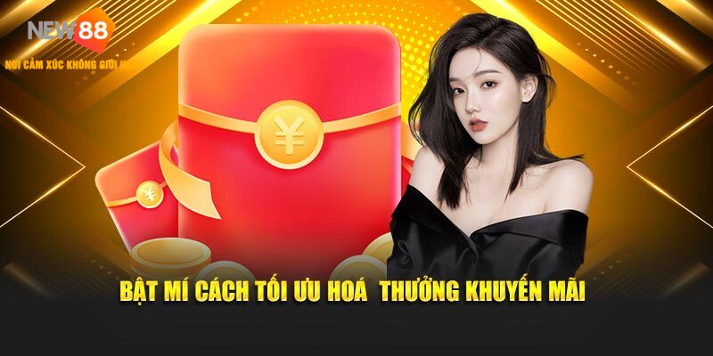 Bật mí cách tối ưu hoá thưởng khuyến mãi